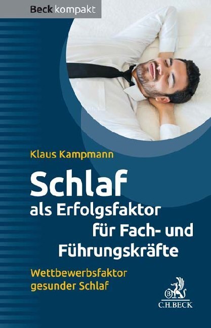 Cover: 9783406746550 | Schlaf als Erfolgsfaktor für Fach- und Führungskräfte | Klaus Kampmann