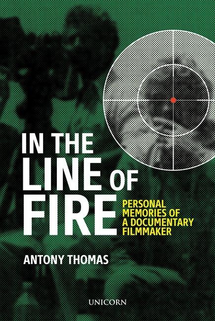 Cover: 9781914414336 | In the Line of Fire | Memories of a Documentary Filmmaker | Thomas