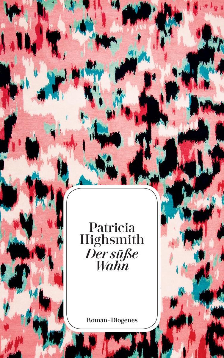 Cover: 9783257245745 | Der süße Wahn | Patricia Highsmith | Taschenbuch | 448 S. | Deutsch
