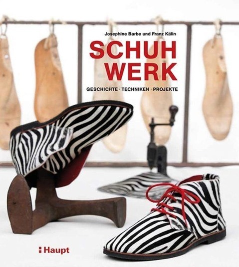 Cover: 9783258600574 | Schuhwerk | Geschichte, Techniken, Projekte | Josephine Barbe (u. a.)