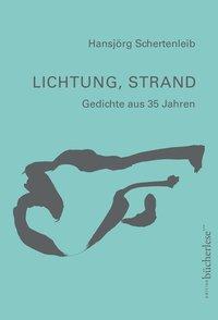 Cover: 9783952408230 | Lichtung, Strand | Gedichte aus 35 Jahren | Hansjörg Schertenleib