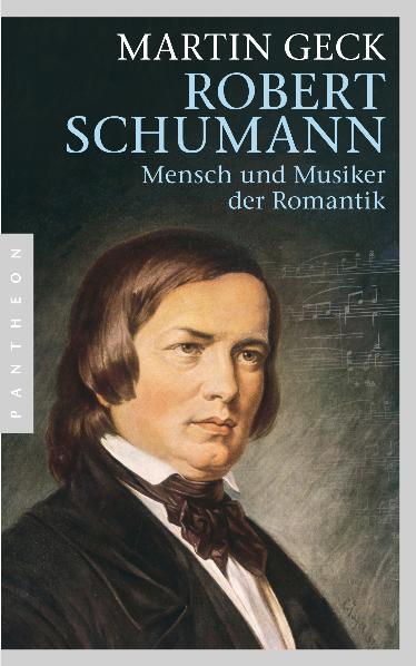Cover: 9783570551585 | Robert Schumann | Mensch und Musiker der Romantik | Martin Geck | Buch