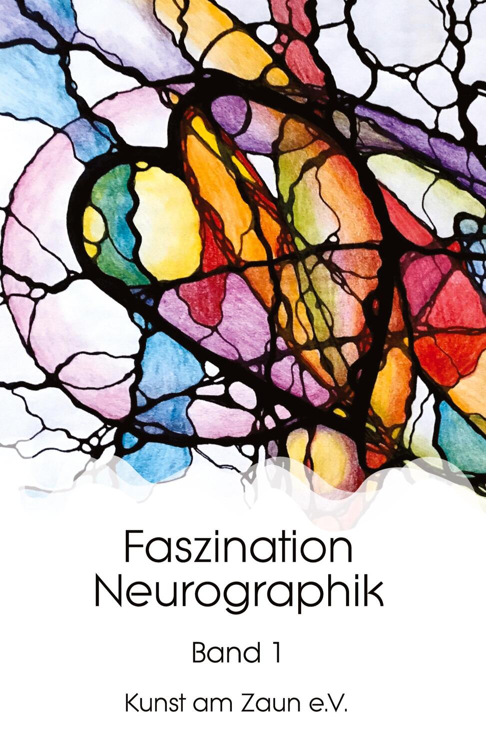 Cover: 9783347266285 | Faszination Neurographik | Band 1 | Kunst am Zaun e. V. | Buch | 2021