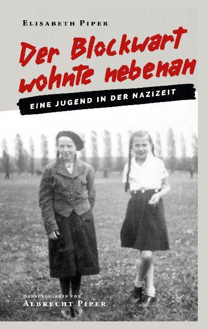 Cover: 9783740782214 | Der Blockwart wohnte nebenan | Eine Jugend in der Nazizeit | Piper