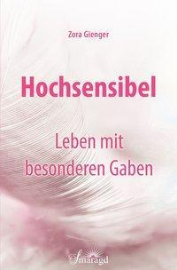 Cover: 9783955311827 | Hochsensibel - Leben mit besonderen Gaben | Zora Gienger | Taschenbuch
