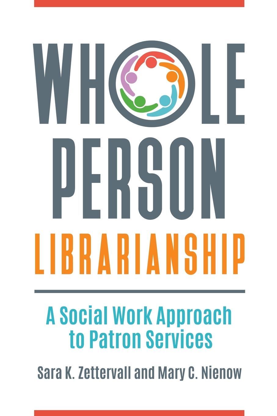 Cover: 9781440857768 | Whole Person Librarianship | A Social Work Approach to Patron Services