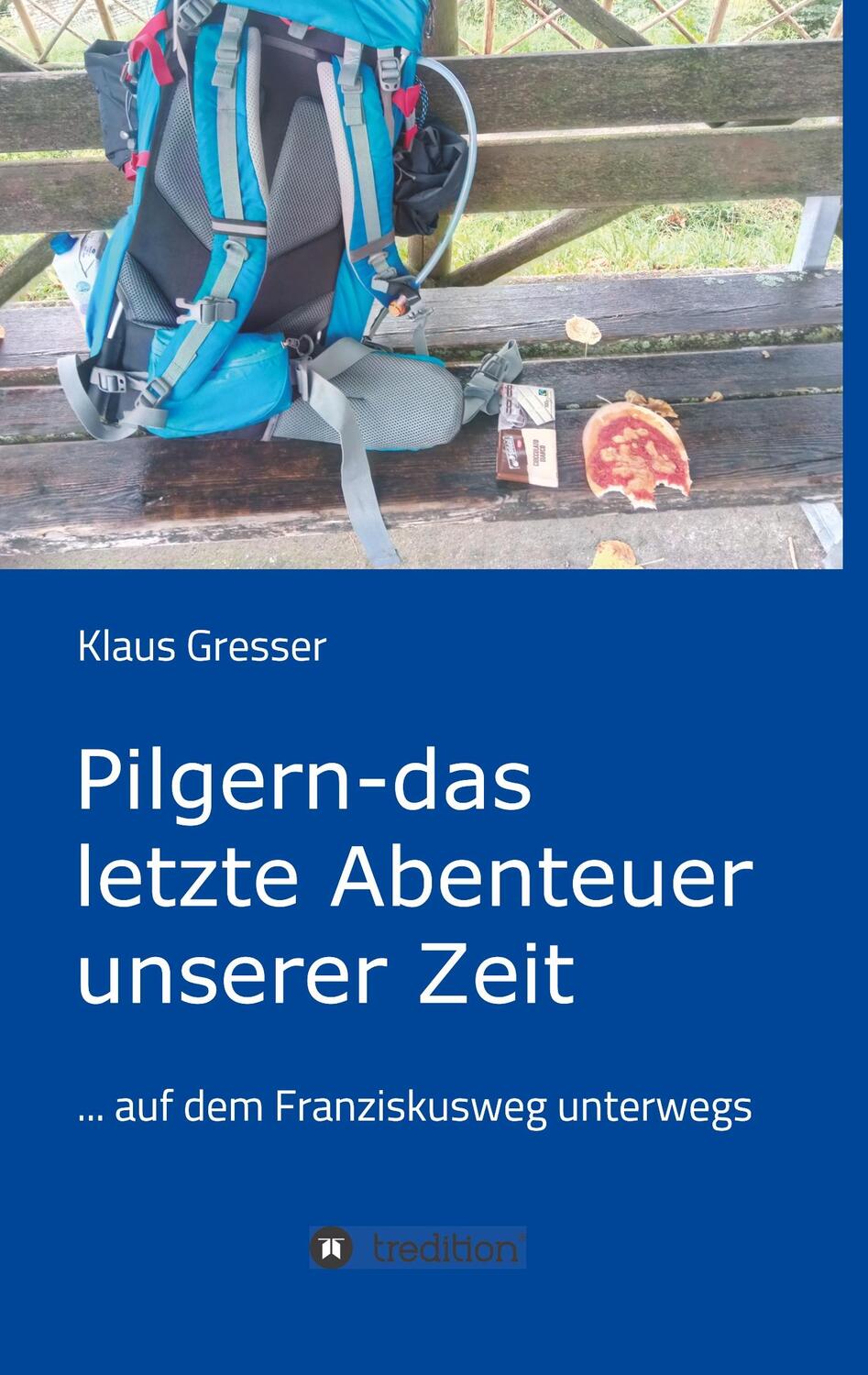 Cover: 9783749777273 | Pilgern - das letzte Abenteuer unserer Zeit | Klaus Gresser | Buch