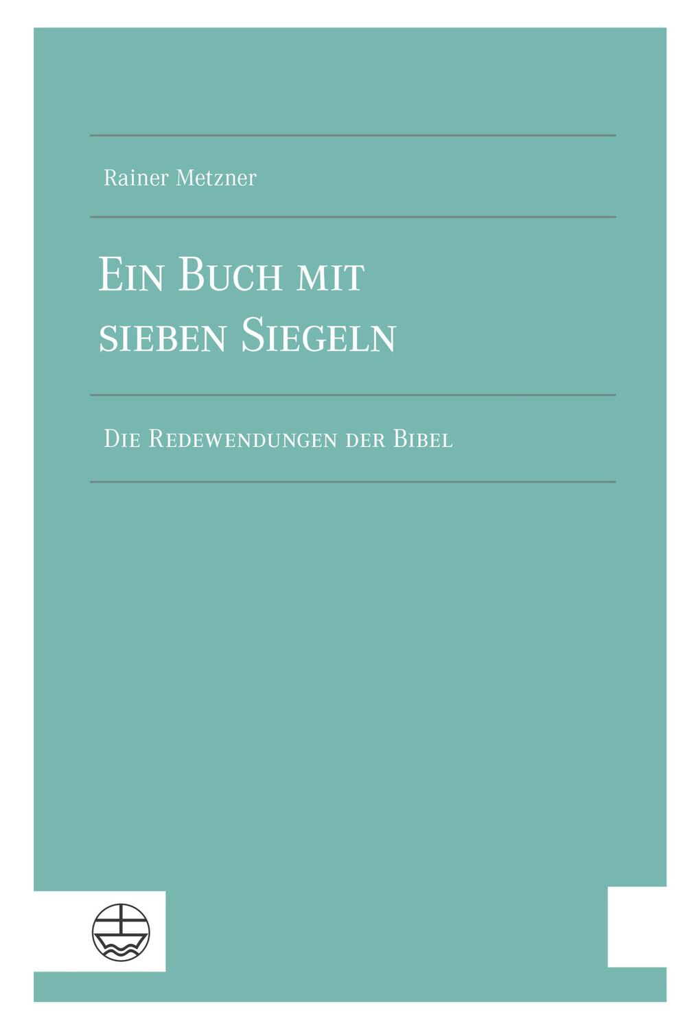 Cover: 9783374071326 | Ein Buch mit sieben Siegeln | Die Redewendungen der Bibel | Metzner