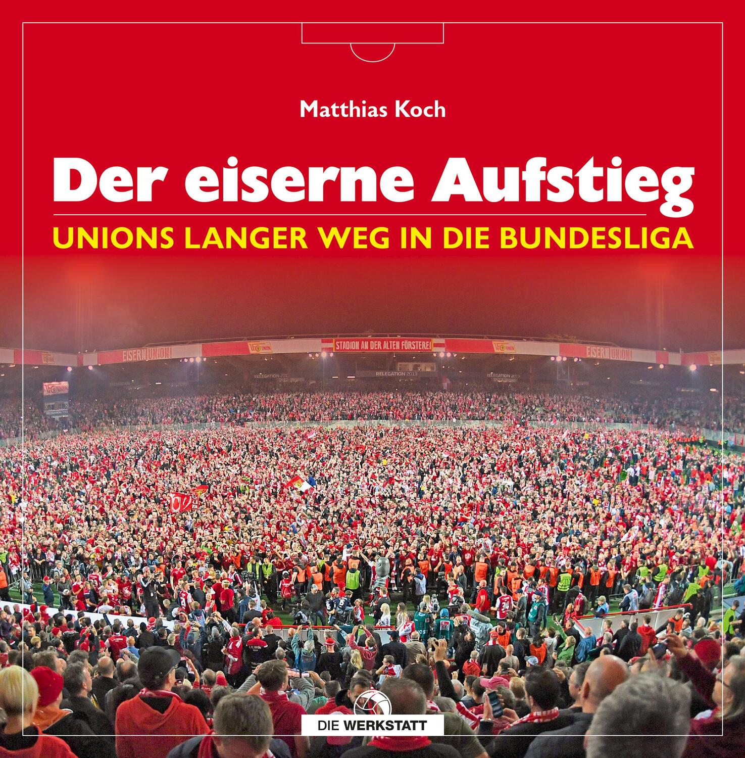 Cover: 9783730704905 | Der eiserne Aufstieg | Unions langer Weg in die Bundesliga | Koch