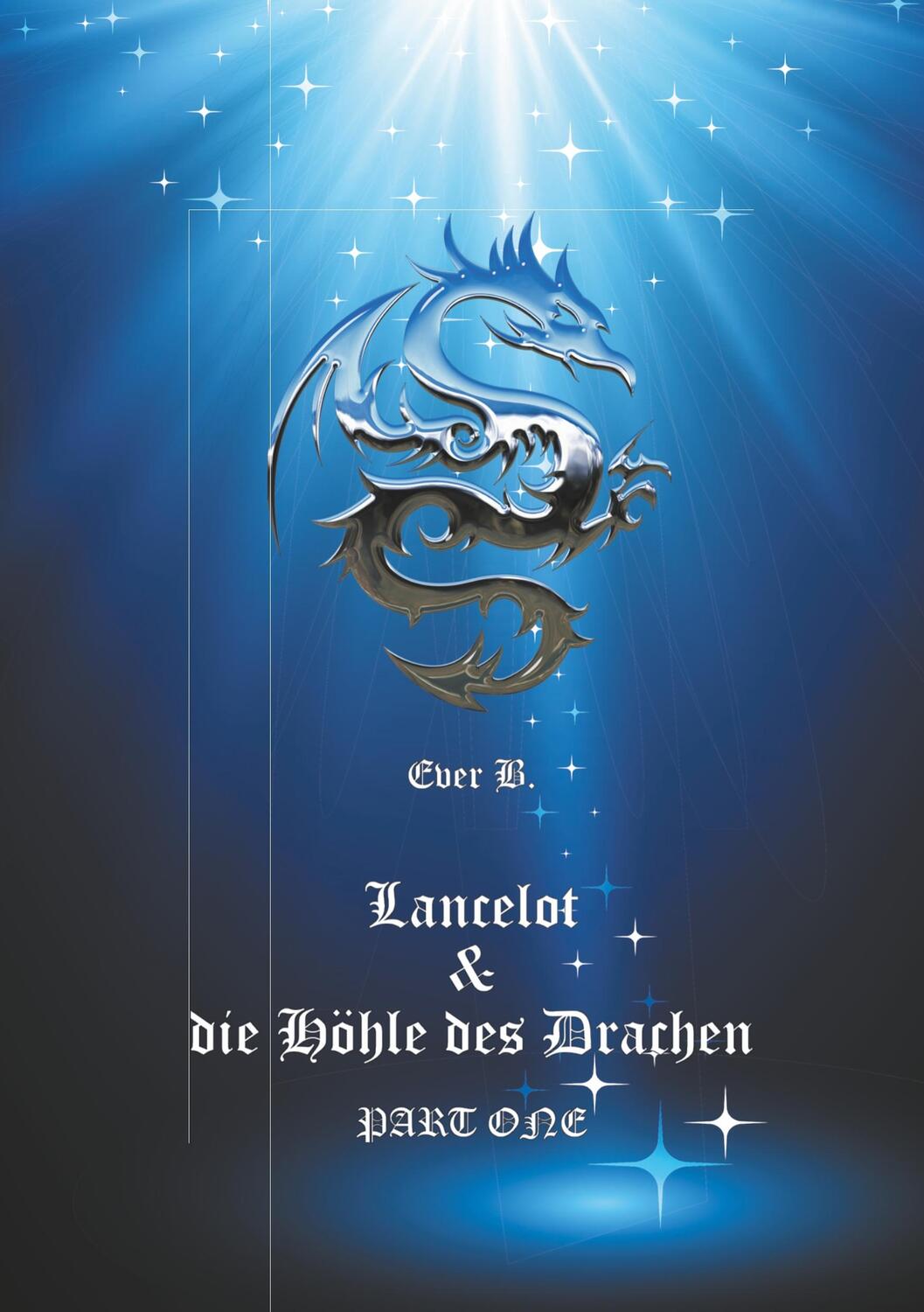 Cover: 9783746964430 | Lancelot &amp; die Höhle des Drachen | Part One | Ever B. | Taschenbuch