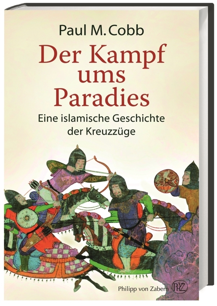 Cover: 9783805348843 | Der Kampf ums Paradies | Eine islamische Geschichte der Kreuzzüge
