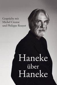 Cover: 9783895812972 | Haneke über Haneke | Gespräche mit Michel Cieutat und Philippe Rouyer