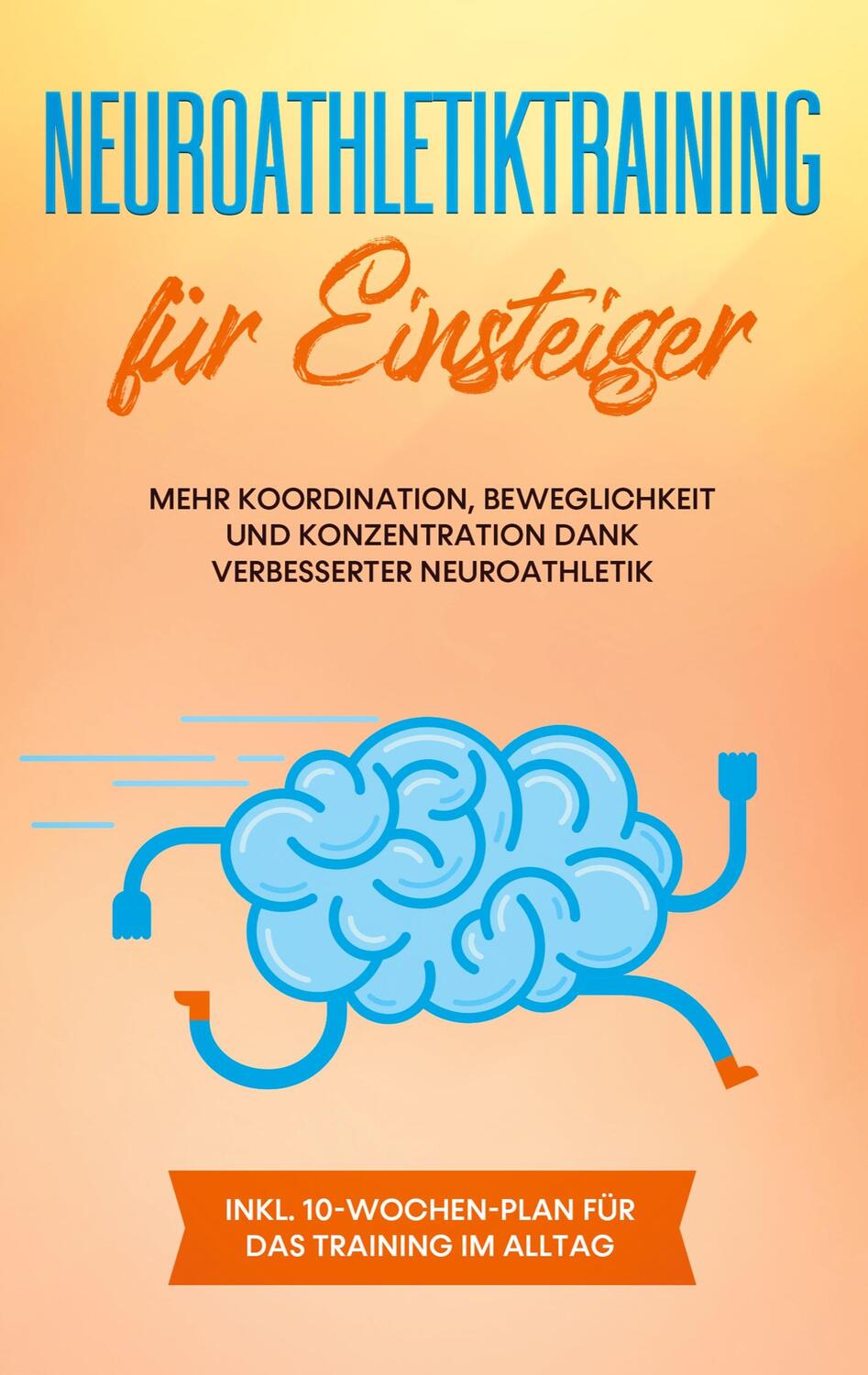 Cover: 9783754300954 | Neuroathletiktraining für Einsteiger: Mehr Koordination,...