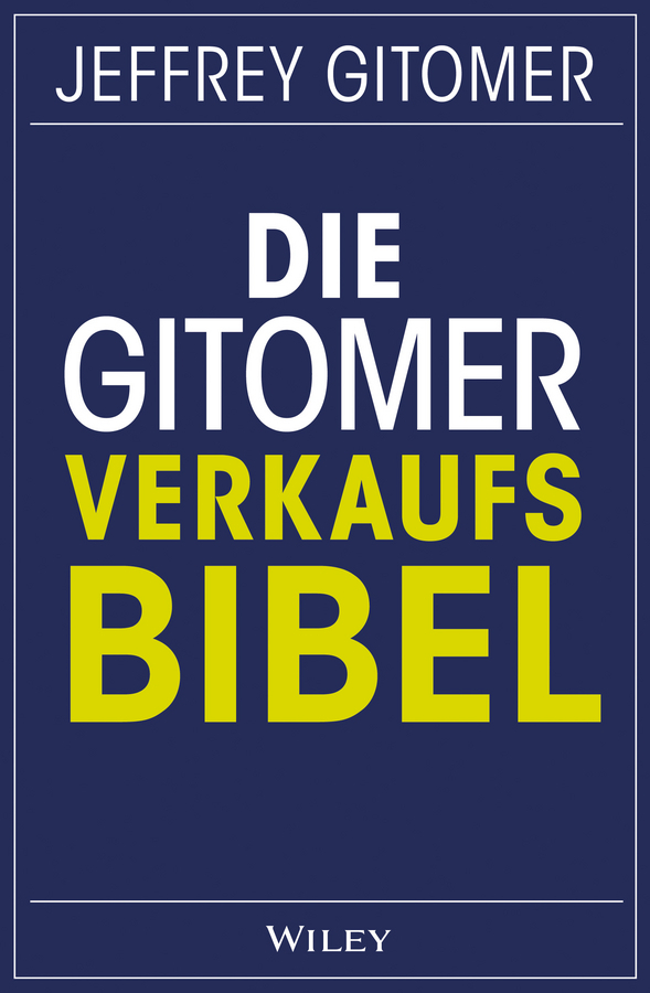 Cover: 9783527508624 | Die Gitomer-Verkaufsbibel | Jeffrey Gitomer | Buch | 400 S. | Deutsch
