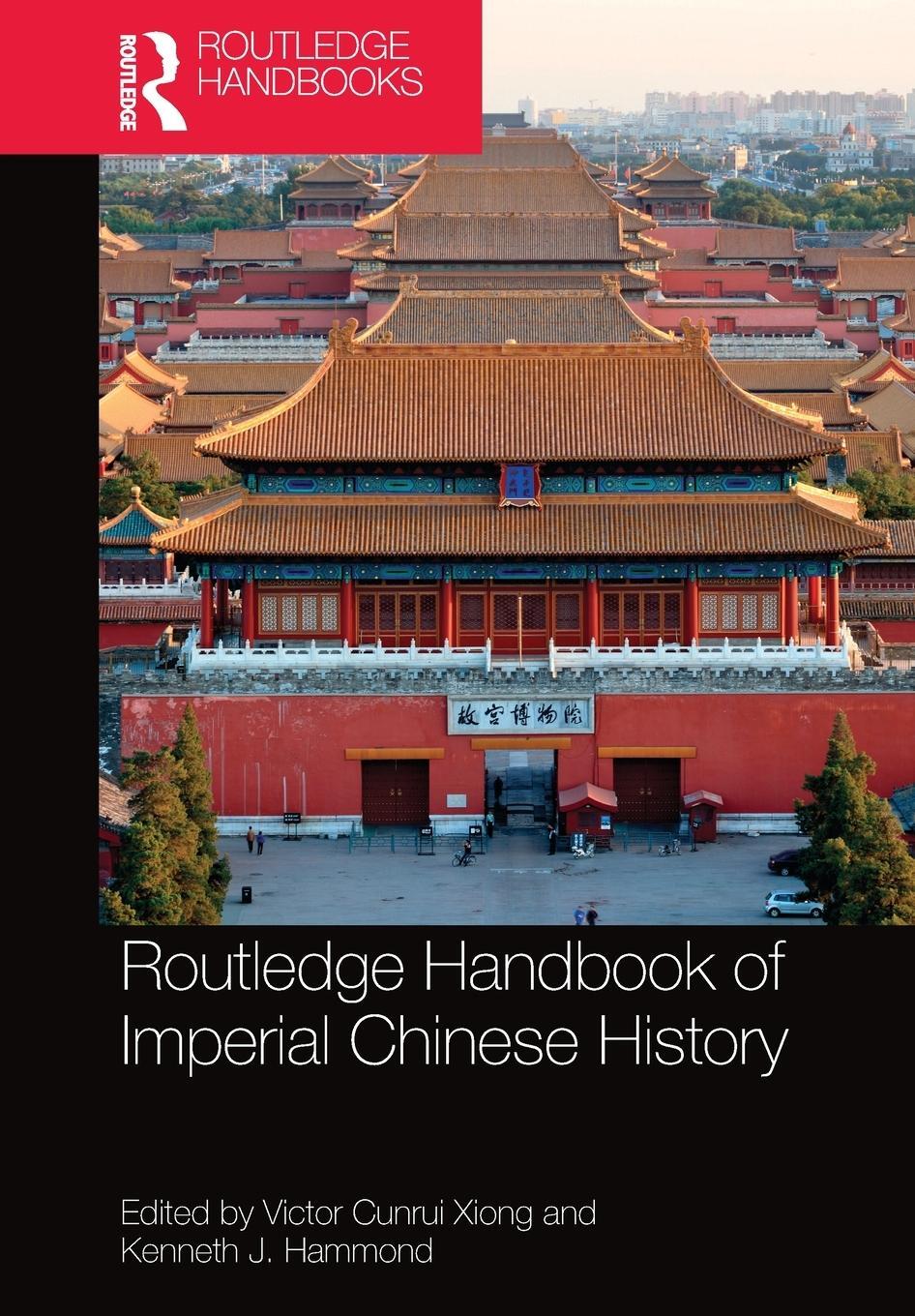 Cover: 9780367580513 | Routledge Handbook of Imperial Chinese History | Victor Cunrui Xiong