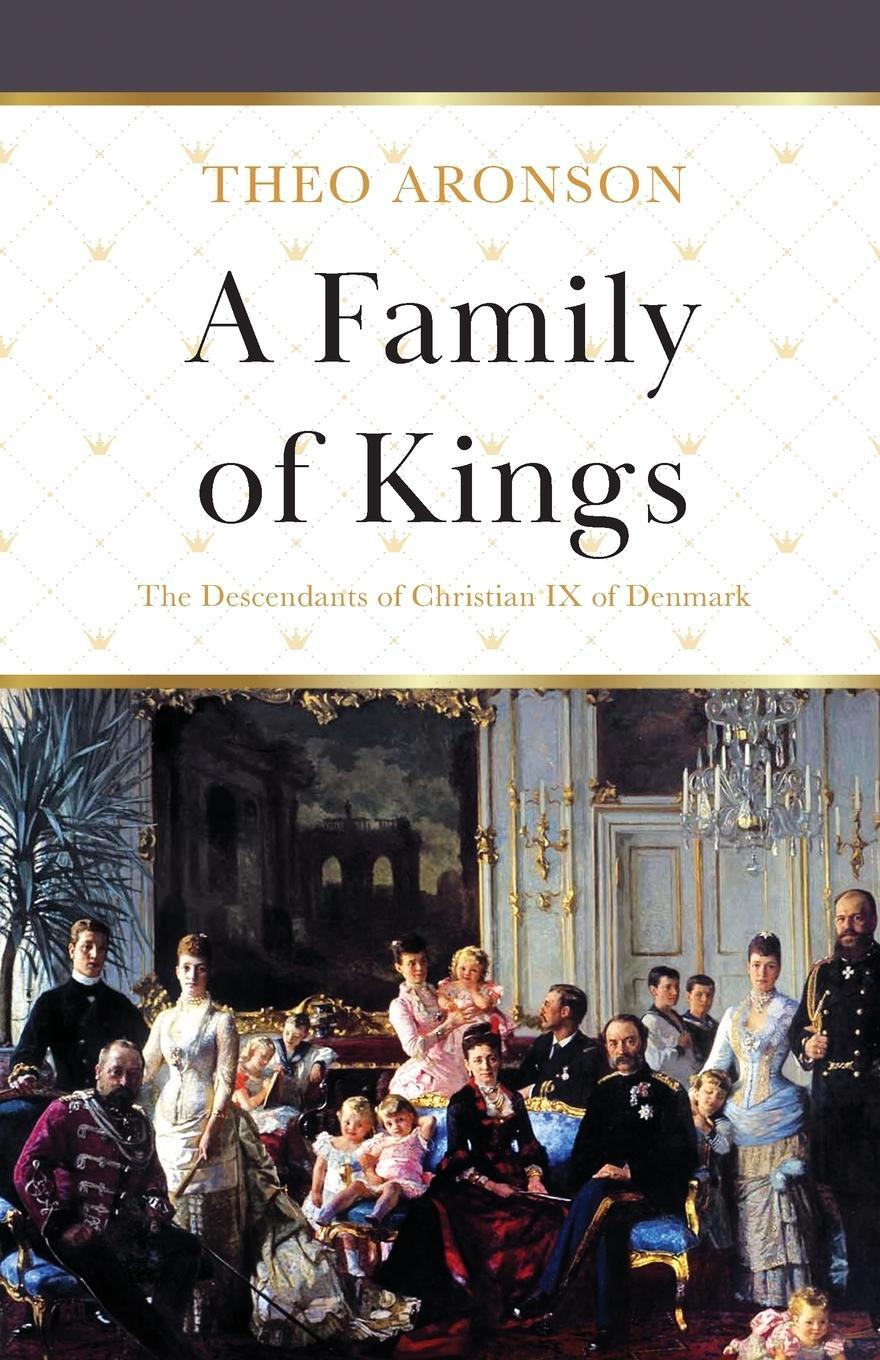 Cover: 9781839012570 | A Family of Kings | The Descendants of Christian IX of Denmark | Buch