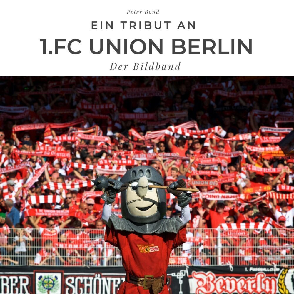 Cover: 9783750511644 | Ein Tribut an 1.FC Union Berlin | Der Bildband | Peter Bond | Buch