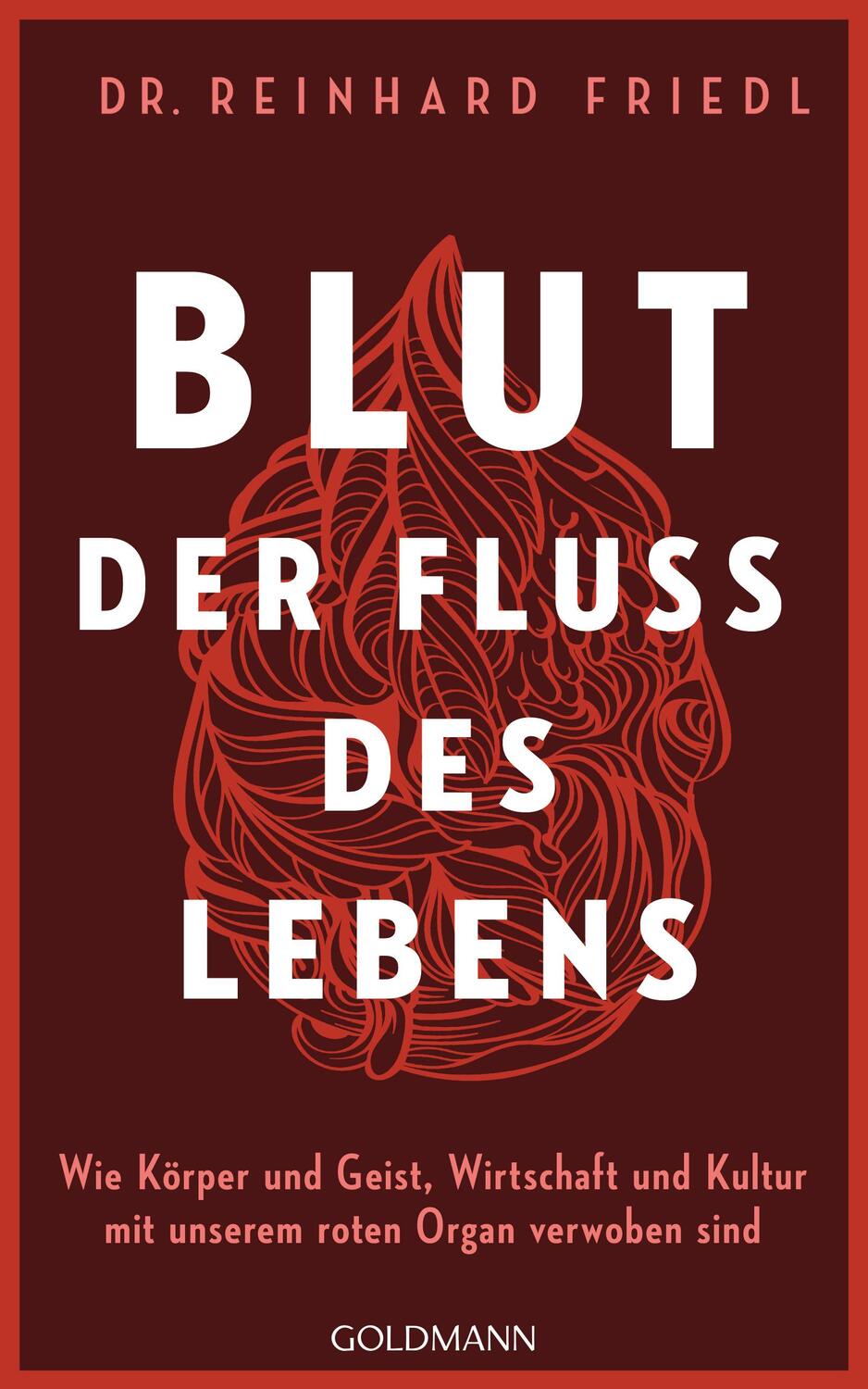 Cover: 9783442316984 | Blut - Der Fluss des Lebens | Reinhard Friedl (u. a.) | Buch | 320 S.