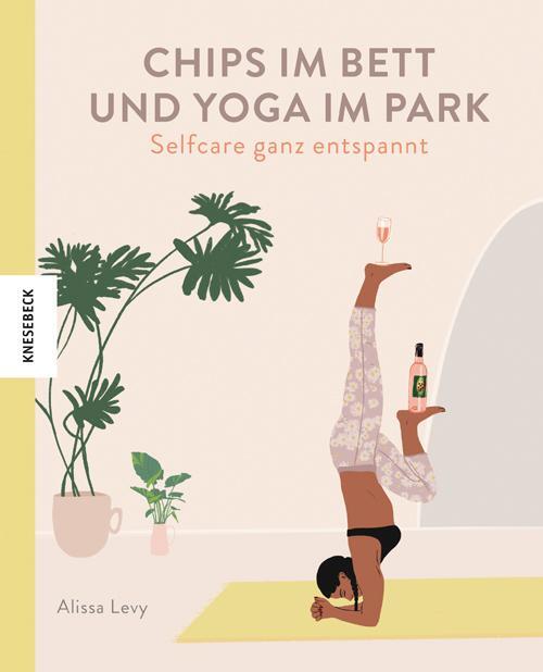 Cover: 9783957284839 | Chips im Bett und Yoga im Park - Self Care ganz entspannt | Levy
