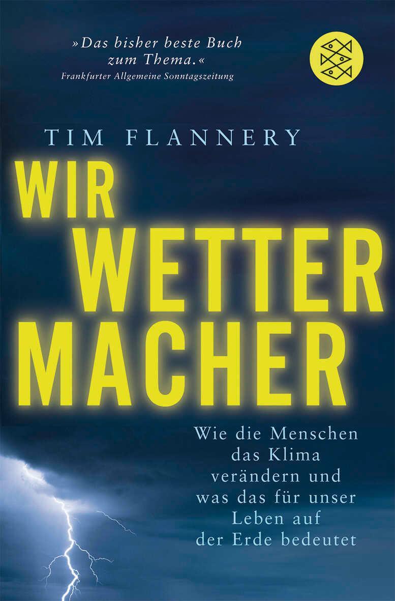 Cover: 9783596172214 | Wir Wettermacher | Tim Flannery | Taschenbuch | 397 S. | Deutsch