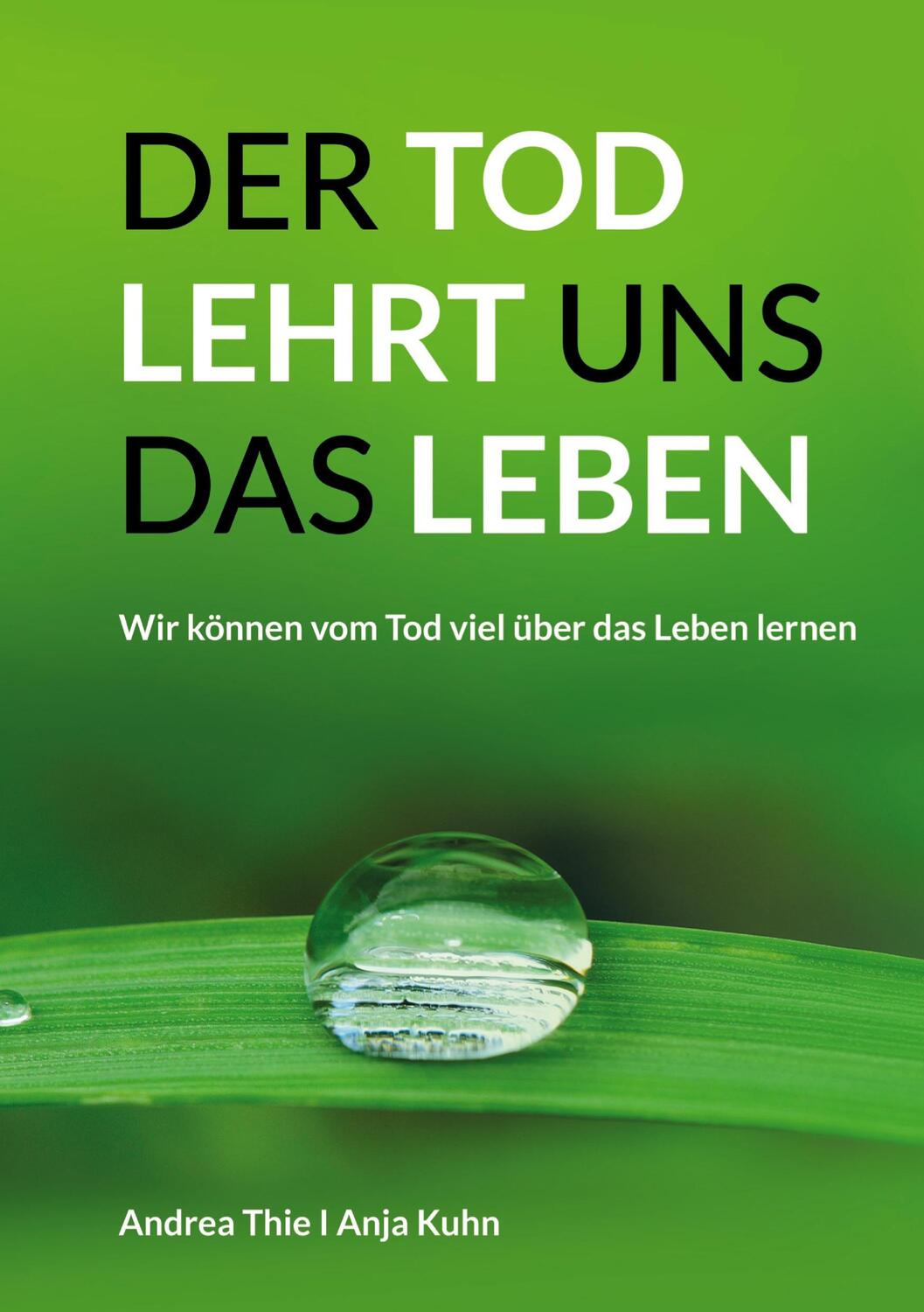 Cover: 9783347579378 | Der Tod lehrt uns das Leben | Anja Kuhn (u. a.) | Buch | 100 S. | 2022