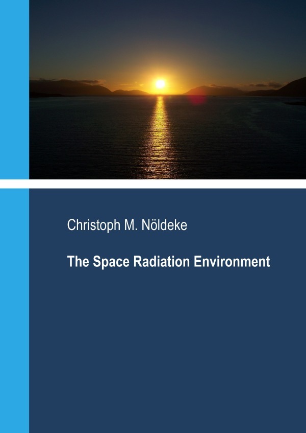 Cover: 9783745042238 | The Space Radiation Environment | Christoph Nöldeke | Taschenbuch