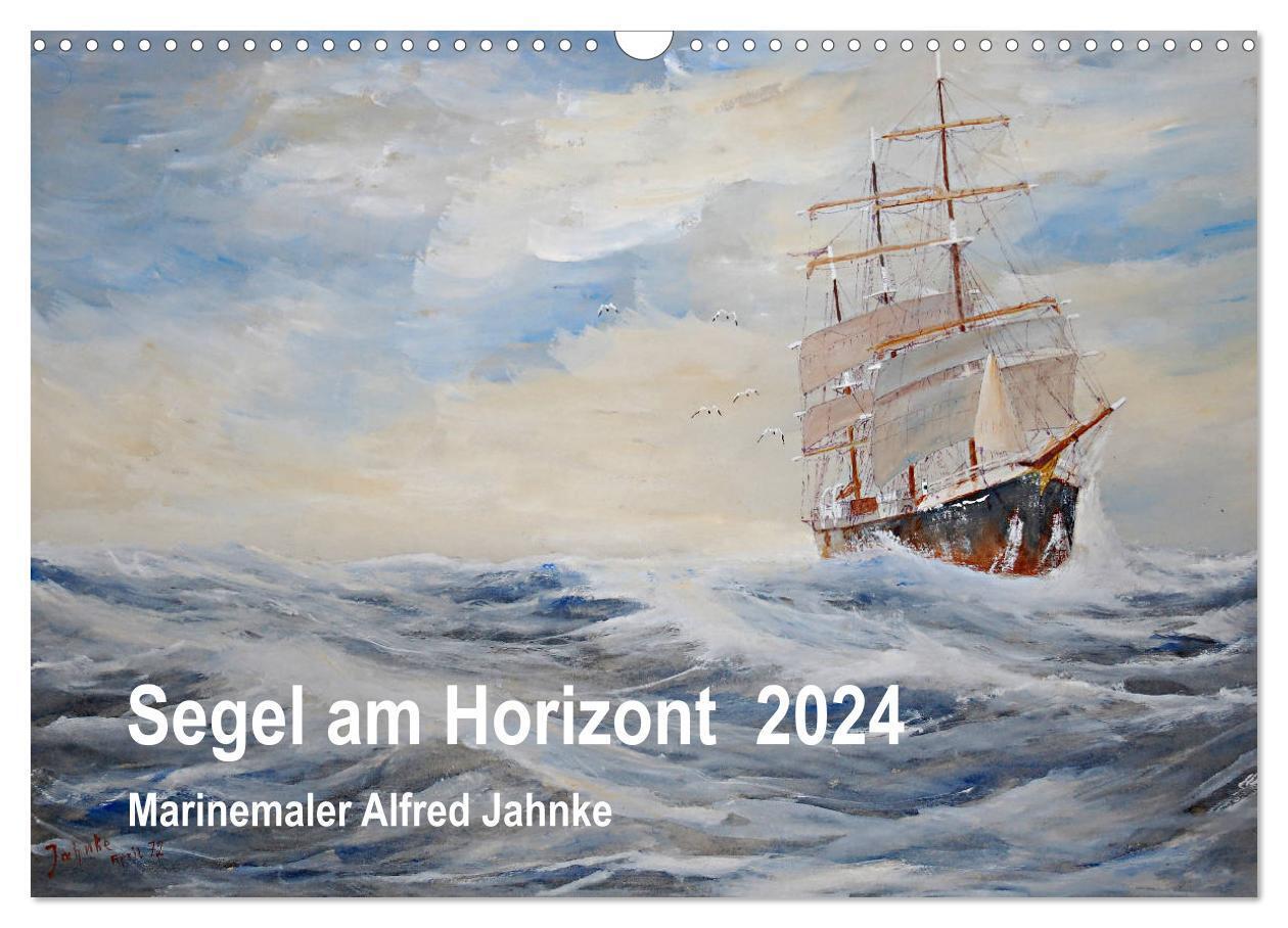 Cover: 9783675755291 | Segel am Horizont - Marinemaler Alfred Jahnke (Wandkalender 2024...