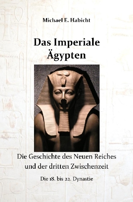 Cover: 9783757516987 | Das Imperiale Ägypten | Die Geschichte des Neuen Reiches. DE | Habicht