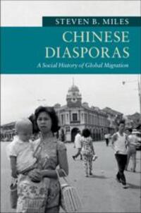 Cover: 9781316631812 | Chinese Diasporas | A Social History of Global Migration | Miles