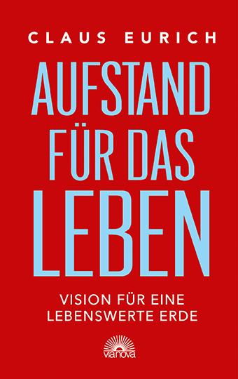 Cover: 9783866163782 | Aufstand für das Leben | Vision für eine lebenswerte Erde | Eurich