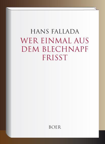 Cover: 9783966620338 | Wer einmal aus dem Blechnapf frißt | Hans Fallada | Buch | 492 S.
