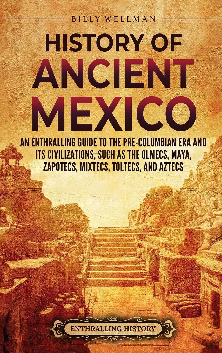 Cover: 9798887652191 | History of Ancient Mexico | Billy Wellman | Buch | Englisch | 2023