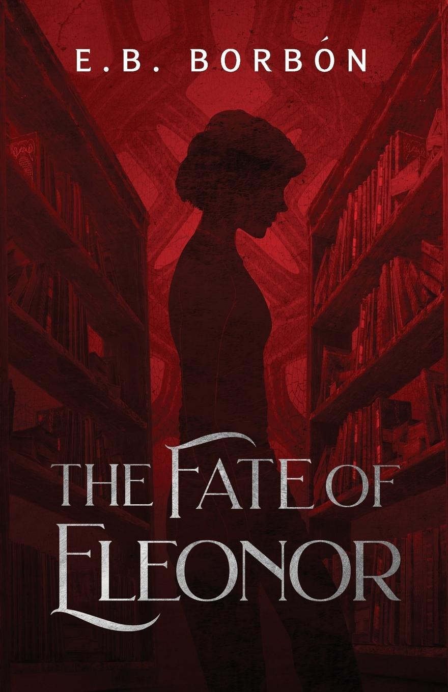 Cover: 9781959705154 | The Fate of Eleonor | E. B. Borbon | Taschenbuch | Paperback | 2022