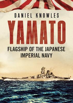 Cover: 9781781558140 | Yamato | Flagship of the Japanese Imperial Navy | Daniel Knowles