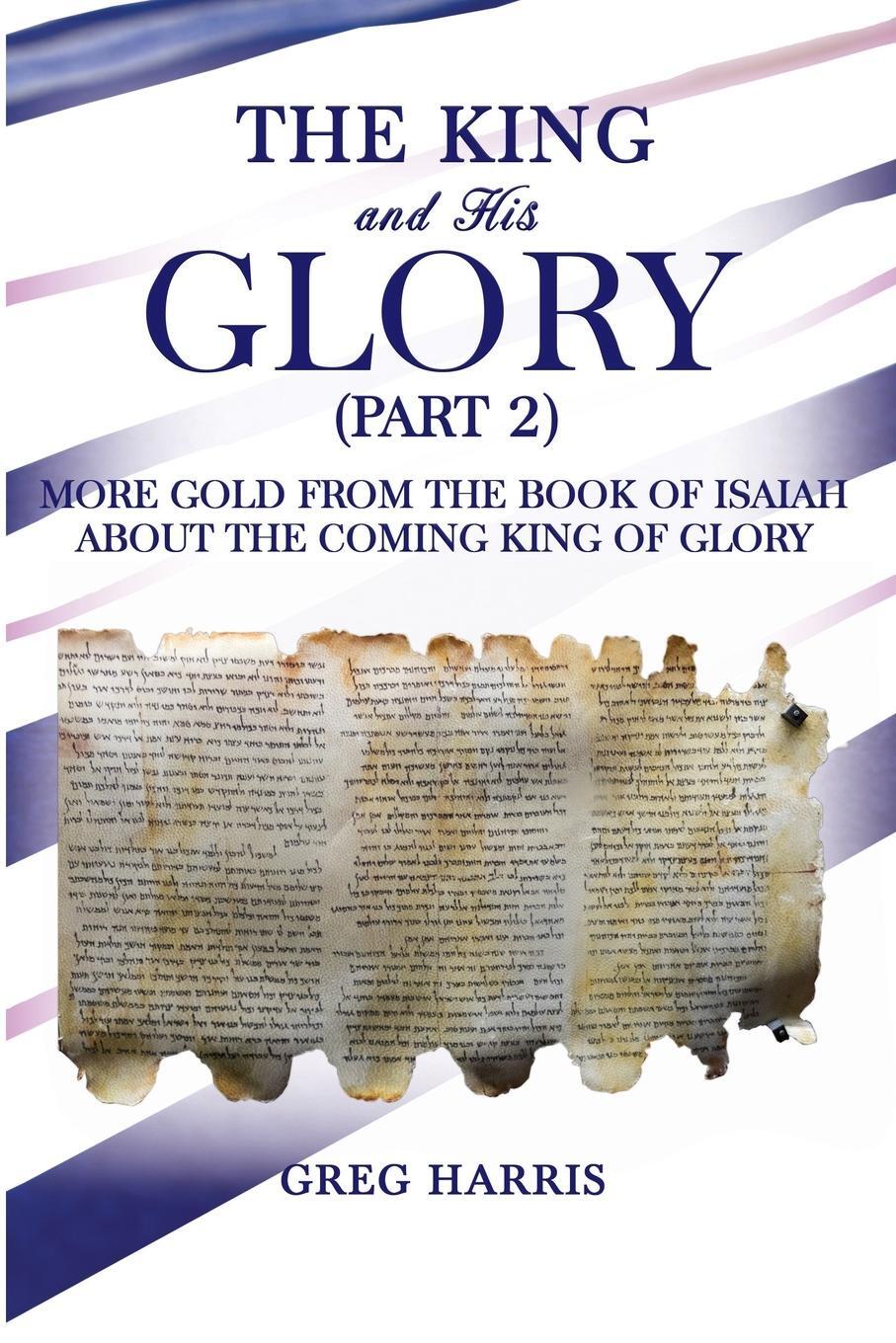 Cover: 9780578904221 | The King and His Glory (Part 2) | Greg Harris | Taschenbuch | Englisch