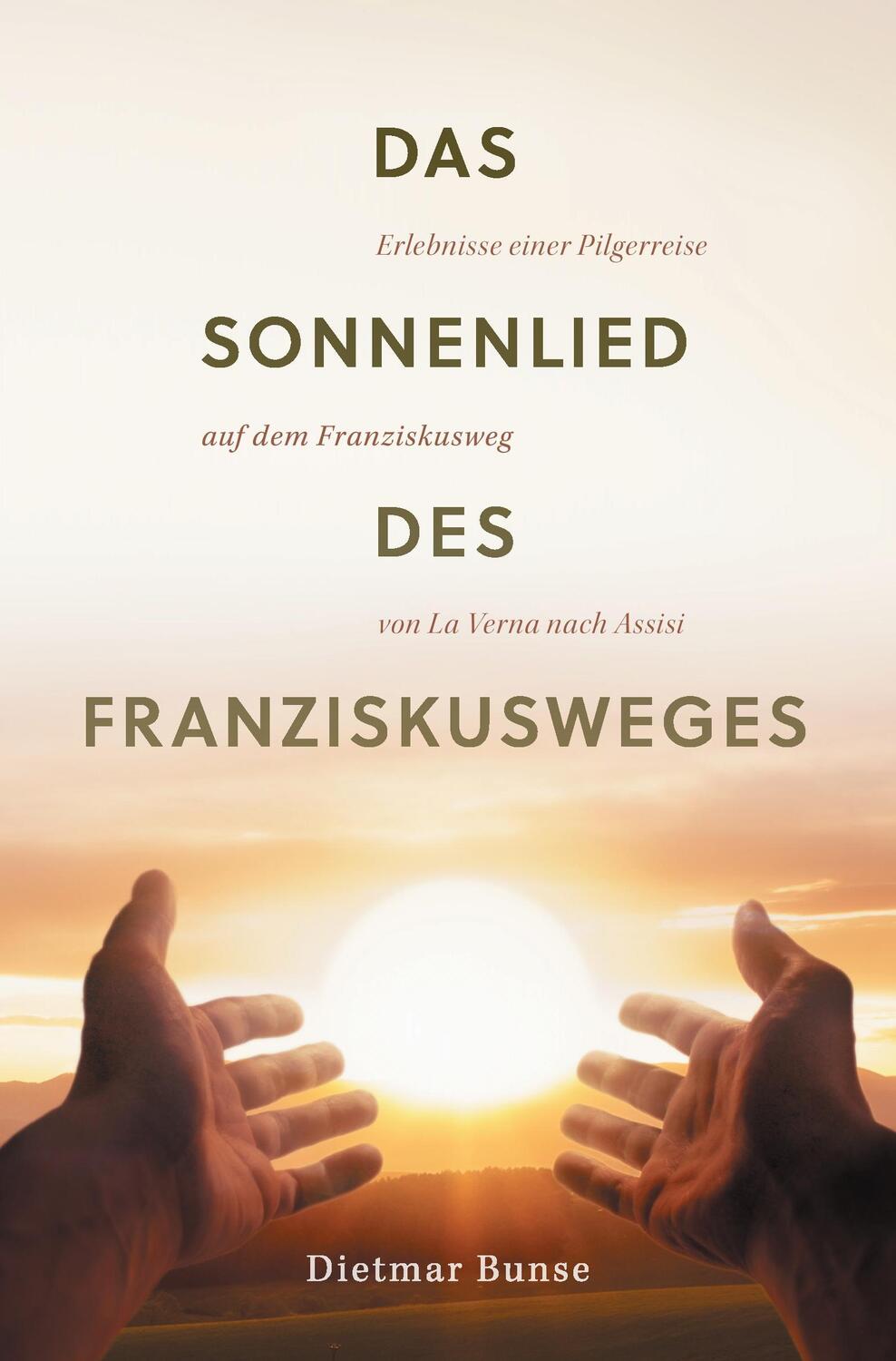 Cover: 9783961030071 | Das Sonnenlied des Franziskusweges | Dietmar Bunse | Taschenbuch
