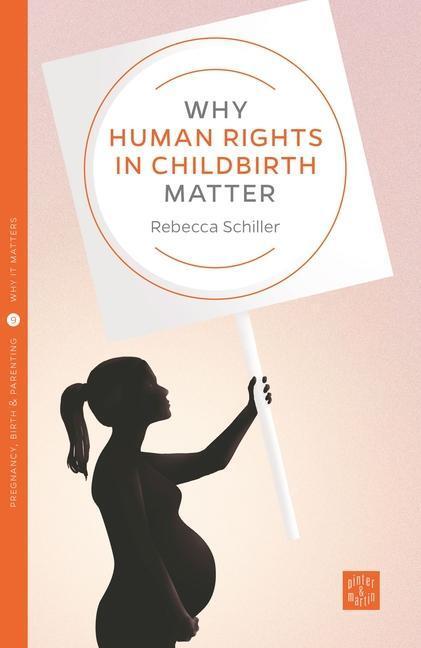 Cover: 9781780665801 | Why Human Rights in Childbirth Matter | Rebecca Schiller | Taschenbuch