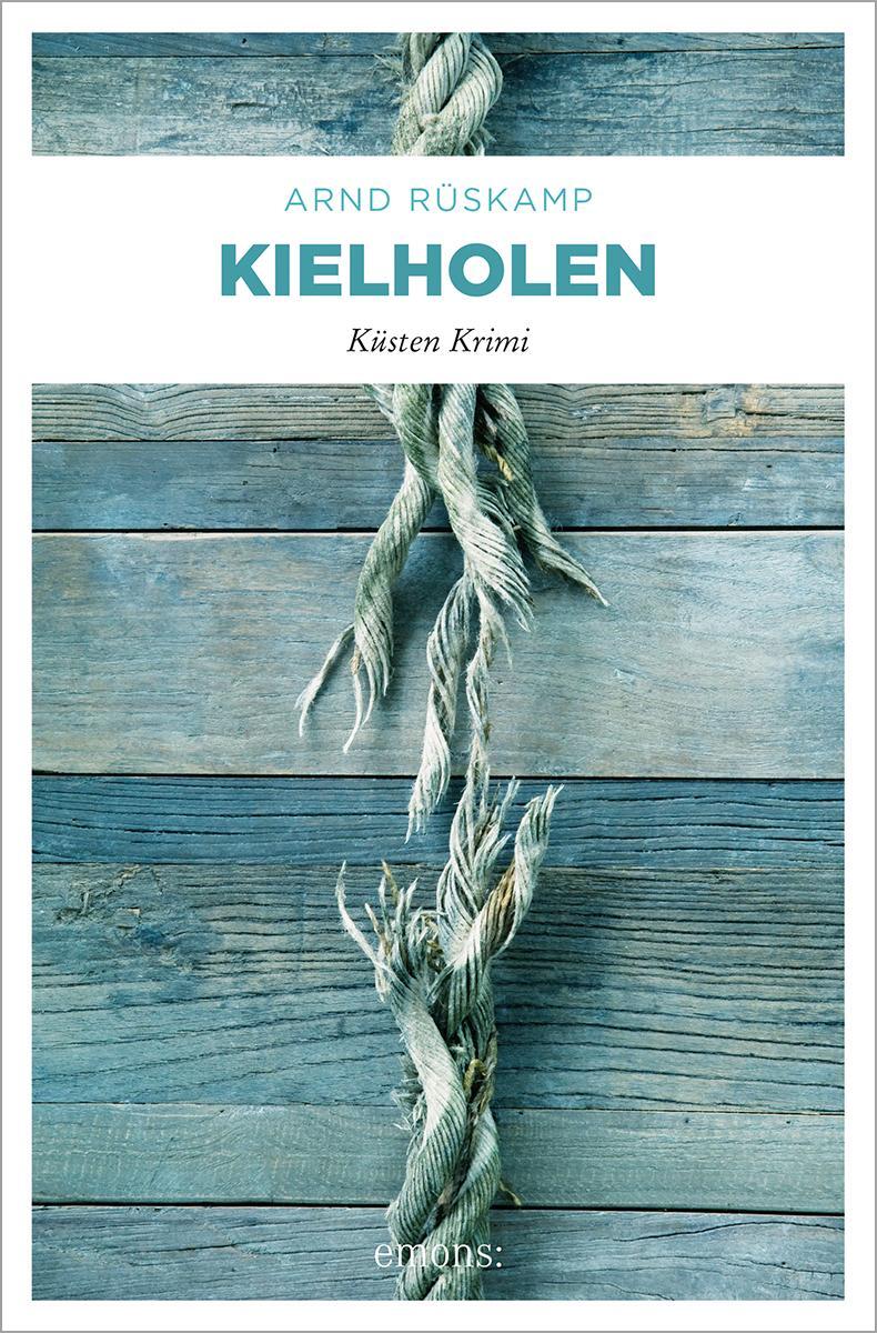 Cover: 9783740802073 | Kielholen | Küsten Krimi | Arnd Rüskamp | Taschenbuch | Küsten Krimi
