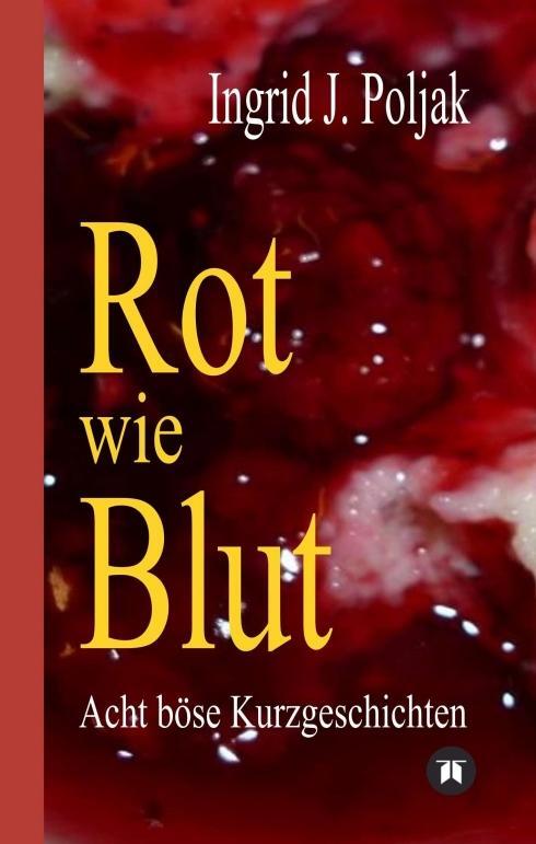 Cover: 9783748229759 | Rot wie Blut | Acht böse Kurzgeschichten | Ingrid J. Poljak | Buch