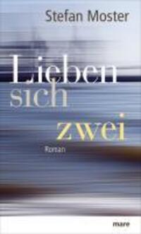 Cover: 9783866481633 | Lieben sich zwei | Roman | Stefan Moster | Buch | 416 S. | Deutsch