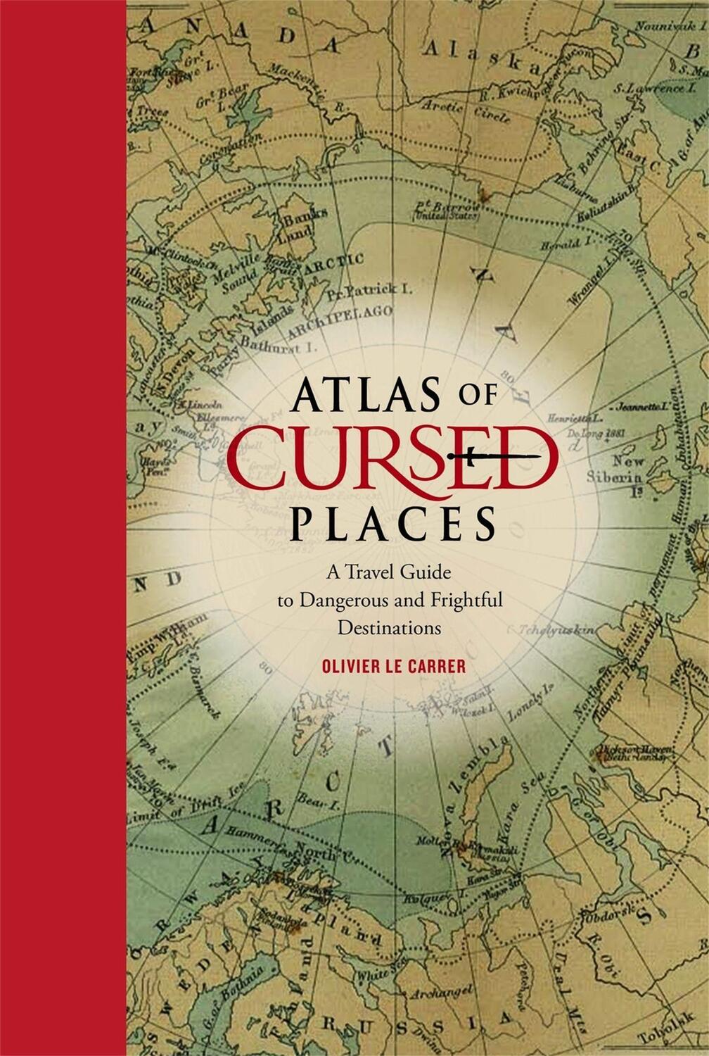 Cover: 9781631910005 | Atlas of Cursed Places | Olivier Le Carrer | Buch | Gebunden | 2015