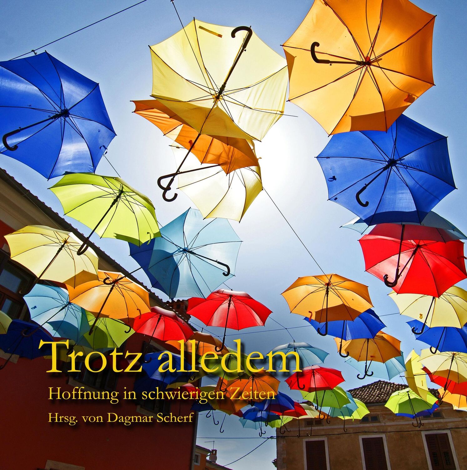 Cover: 9783751920568 | Trotz alledem | Hoffnung in schwierigen Zeiten | Dagmar Scherf | Buch