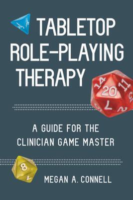 Cover: 9781324030607 | Tabletop Role-Playing Therapy | A Guide for the Clinician Game Master