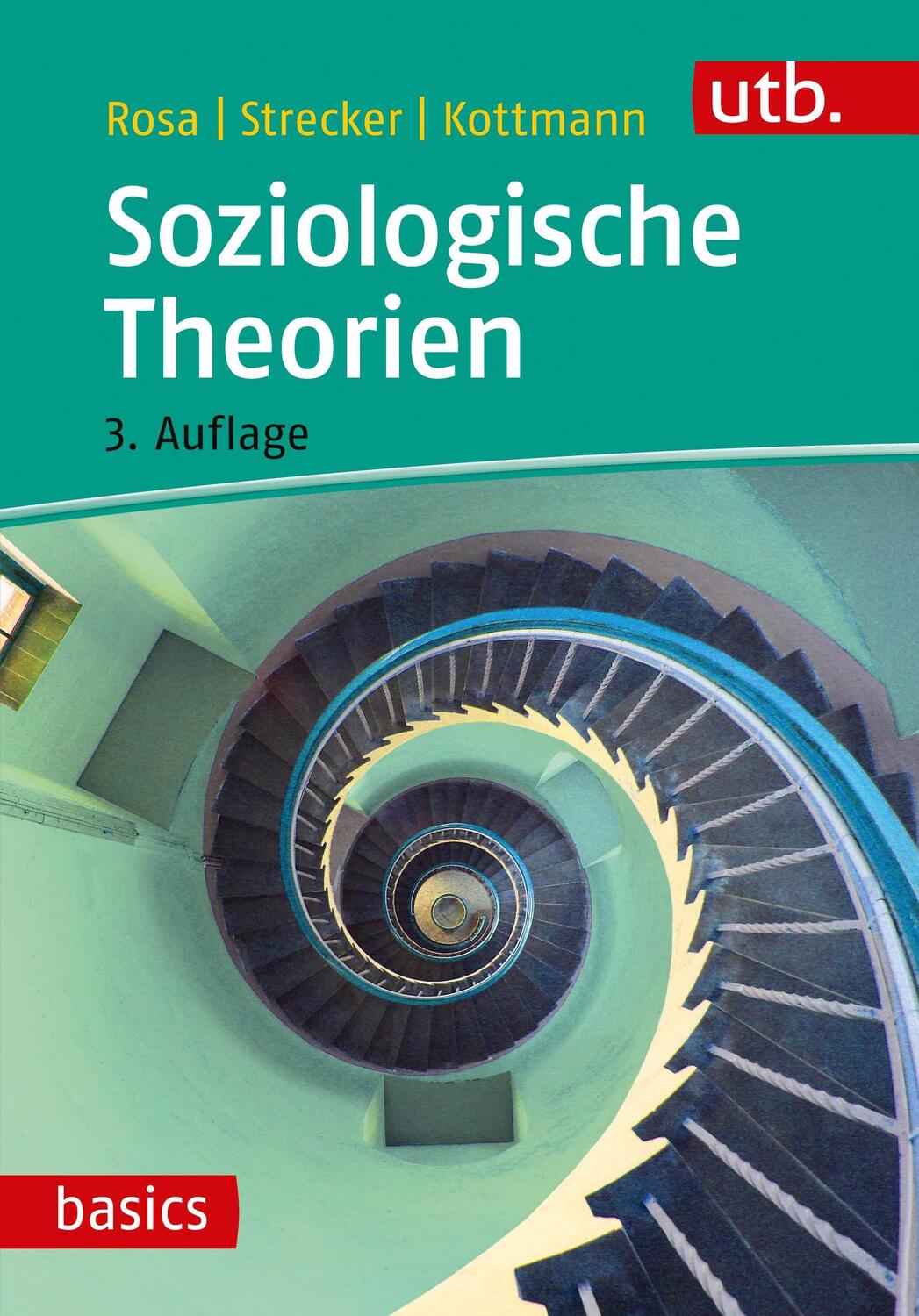 Cover: 9783825249922 | Soziologische Theorien | Hartmut Rosa (u. a.) | Taschenbuch | 316 S.