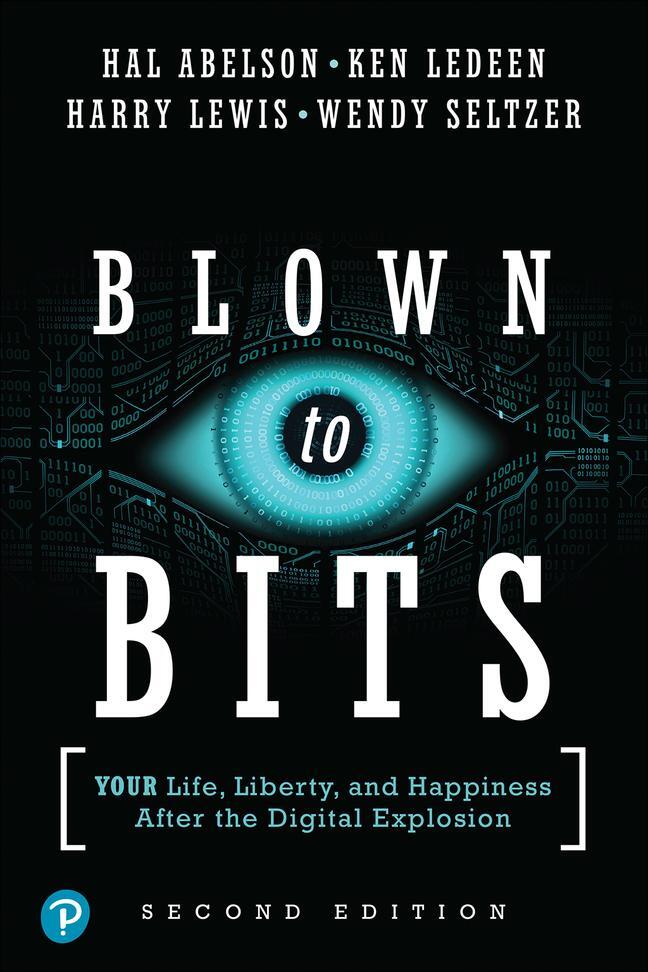 Cover: 9780134850016 | Blown to Bits: Your Life, Liberty, and Happiness After the Digital...