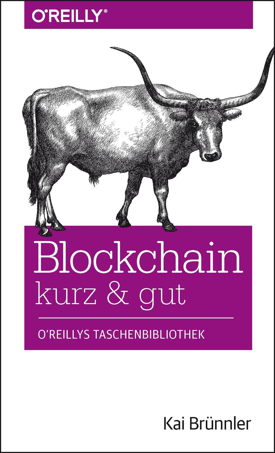 Cover: 9783960090700 | Blockchain kurz & gut | Kai Brünnler | Taschenbuch | kurz & gut | 2018