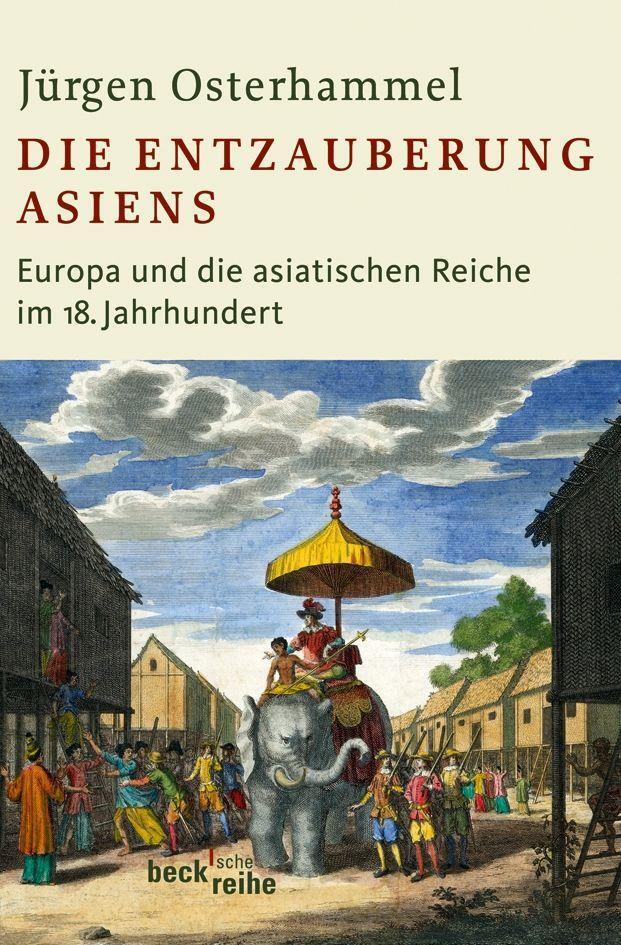 Cover: 9783406598975 | Die Entzauberung Asiens | Jürgen Osterhammel | Taschenbuch | Deutsch