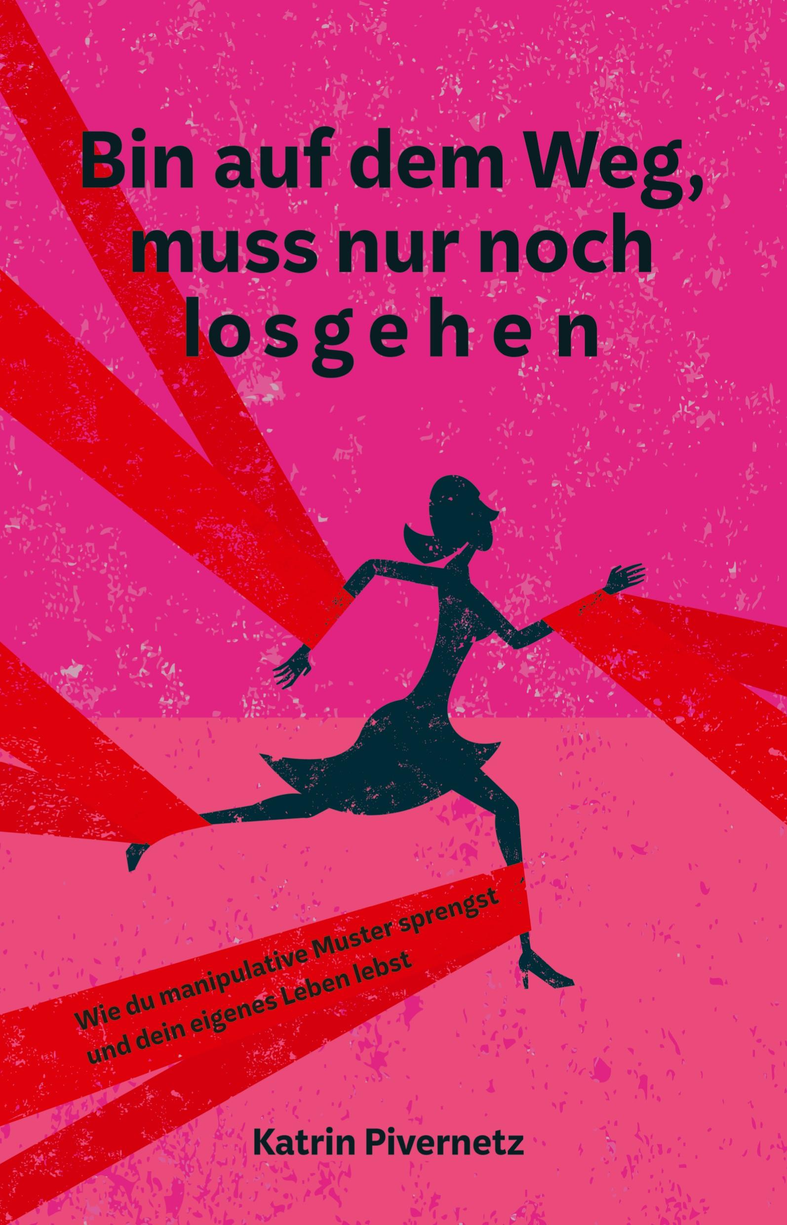 Cover: 9783384482464 | Bin auf dem Weg, muss nur noch losgehen | Katrin Pivernetz | Buch