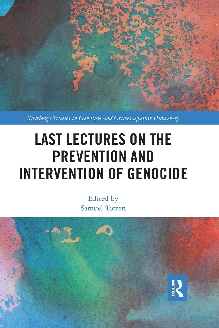 Cover: 9780367194987 | Last Lectures on the Prevention and Intervention of Genocide | Totten