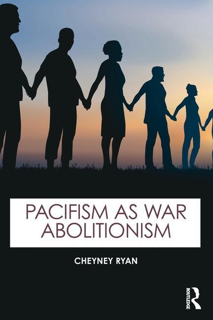 Cover: 9781032686141 | Pacifism as War Abolitionism | Cheyney Ryan | Taschenbuch | Englisch